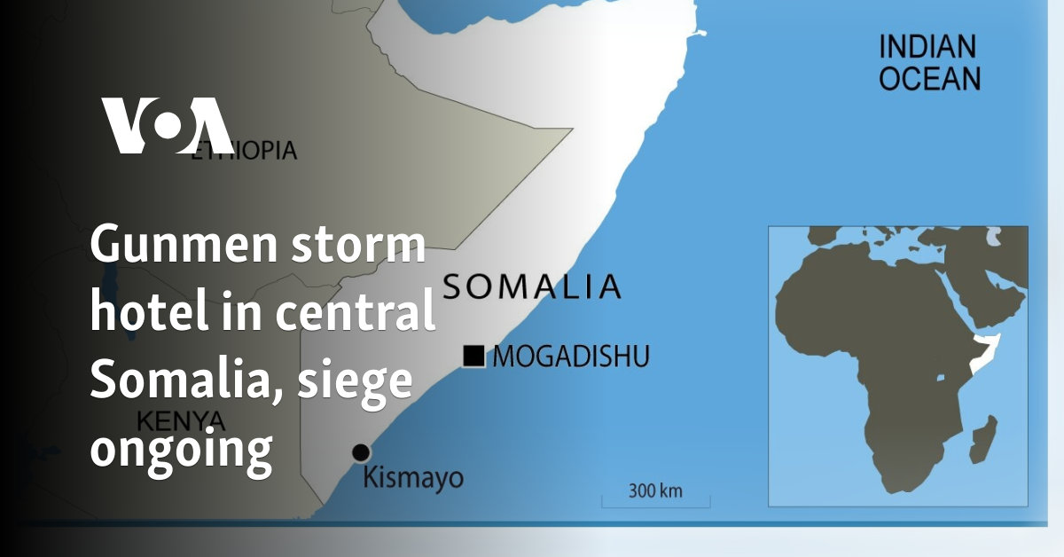 Gunmen storm hotel in central Somalia, siege ongoing
