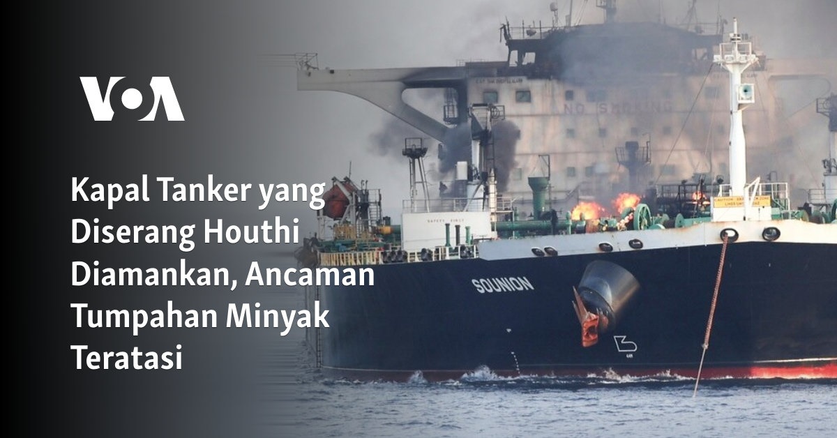 Kapal Tanker yang Diserang Houthi Diamankan, Ancaman Tumpahan Minyak Teratasi