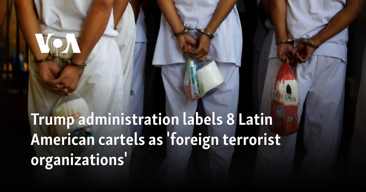 Trump administration labels 8 Latin American cartels as 'foreign terrorist organizations'