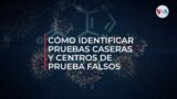 ¿Cómo identificar pruebas caseras y centros de prueba falsos?