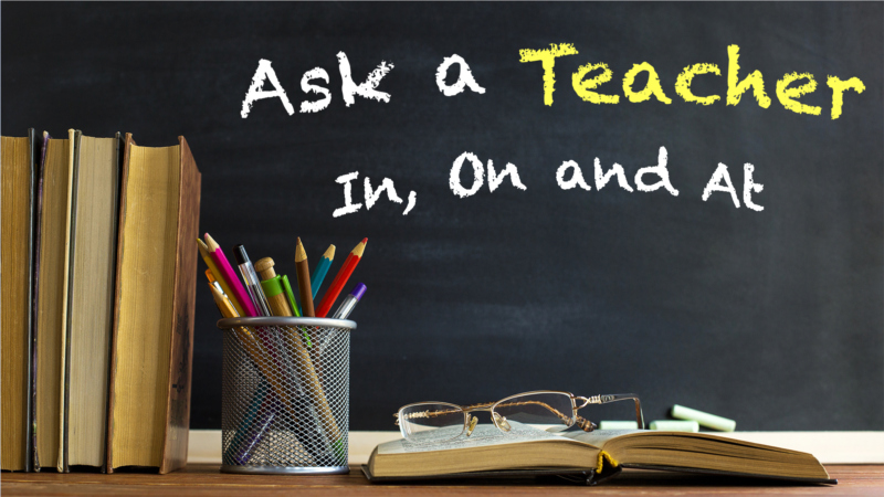 Big Trouble with Three Little Words – In, On and At