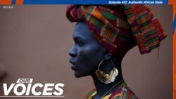 VOA Our Voices 431: Fashion Forward: Authentic African Style