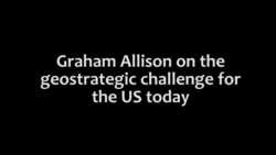 Graham Allison on the geostrategic challenge for the US today