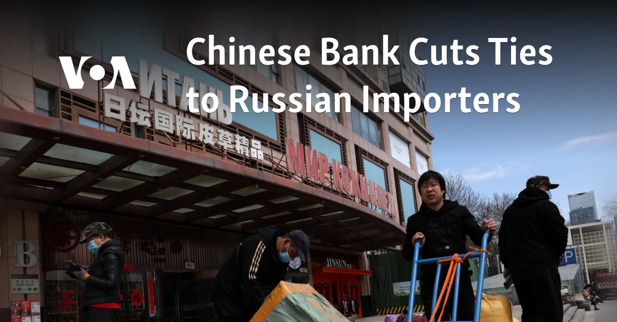 Chinese Bank Cuts Ties to Russian Importers