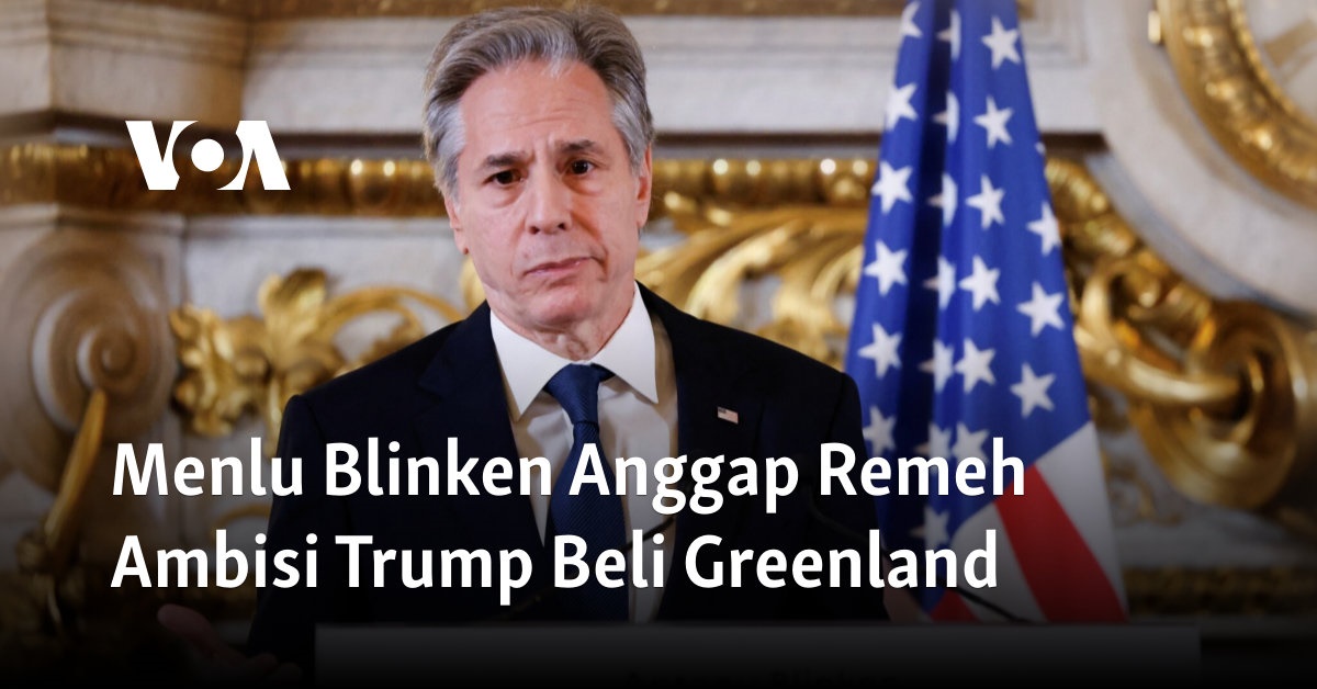 Menlu Blinken Anggap Remeh Ambisi Trump Beli Greenland