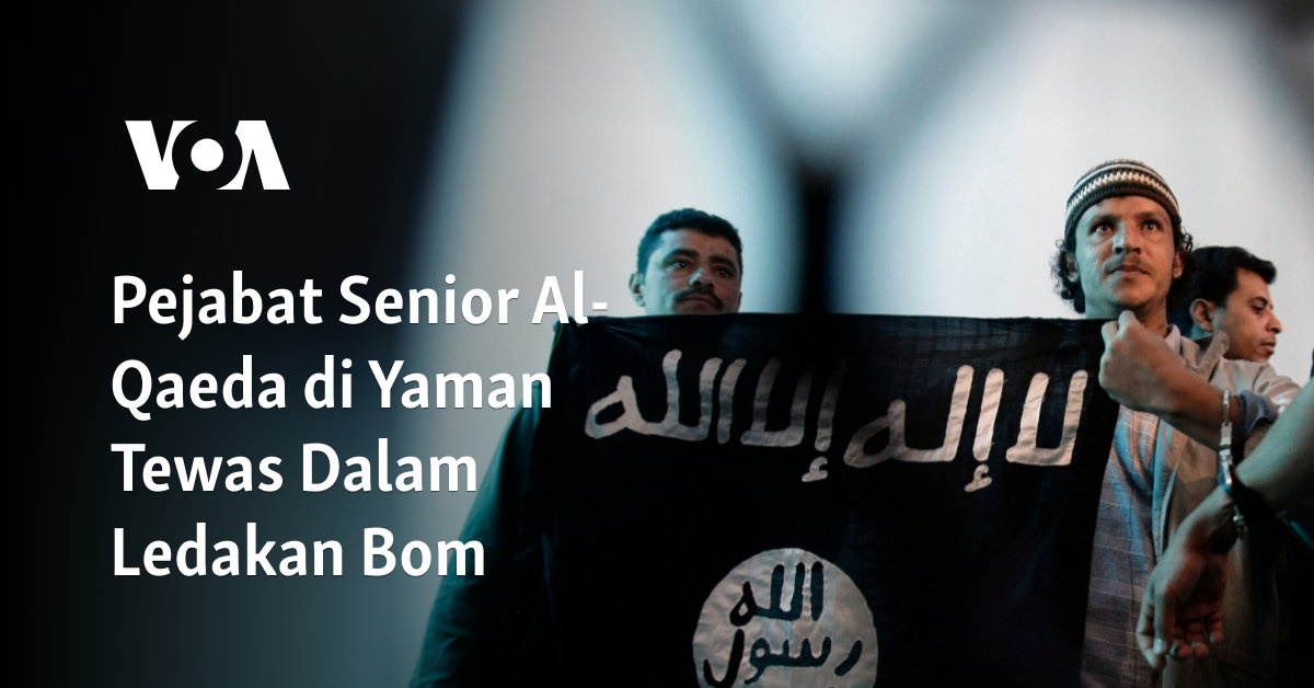 Pejabat Senior Al-Qaeda di Yaman Tewas Dalam Ledakan Bom