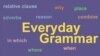 Everyday Grammar: Three Reasons to Learn Relative Adverbs