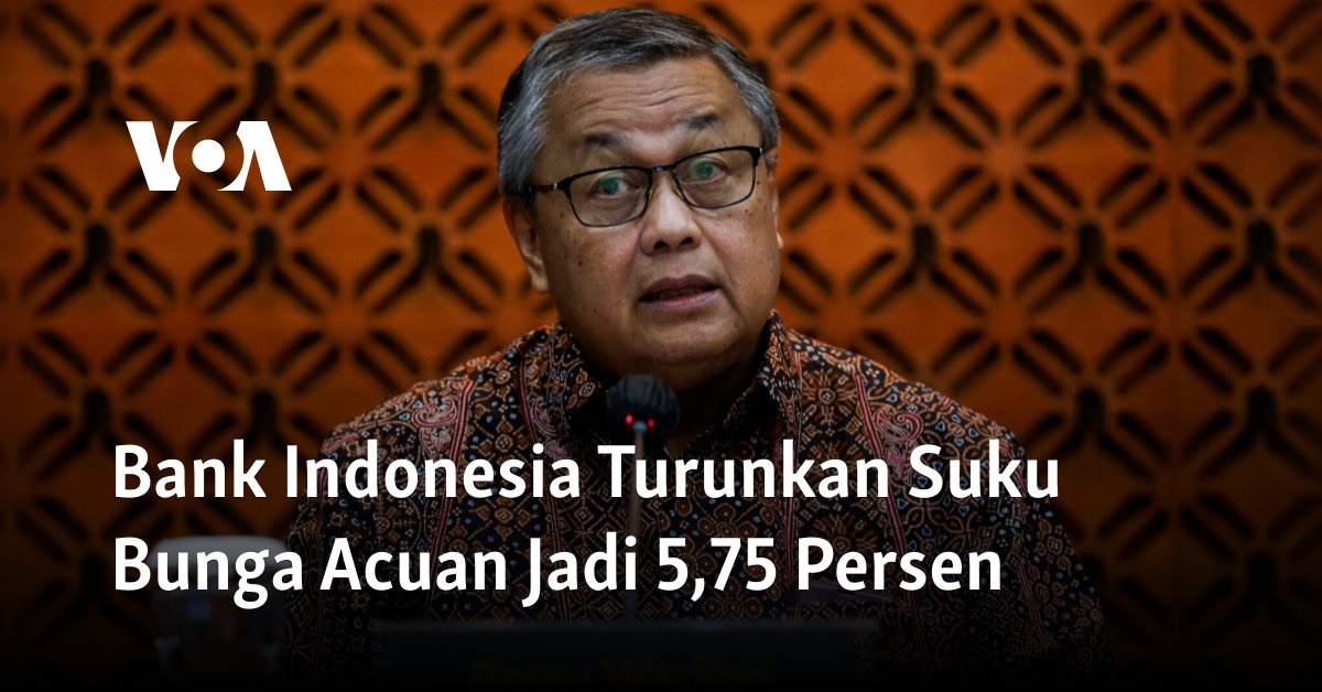 Bank Indonesia Turunkan Suku Bunga Acuan Jadi 5,75 Persen