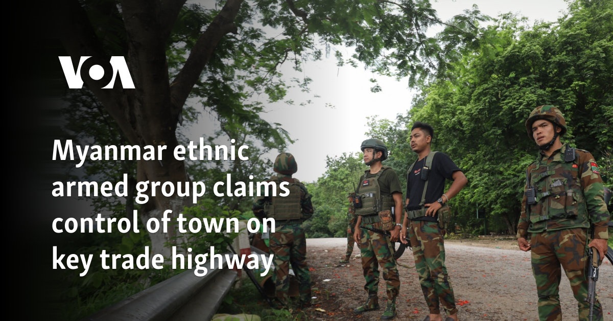 Myanmar ethnic armed group claims control of town on key trade highway