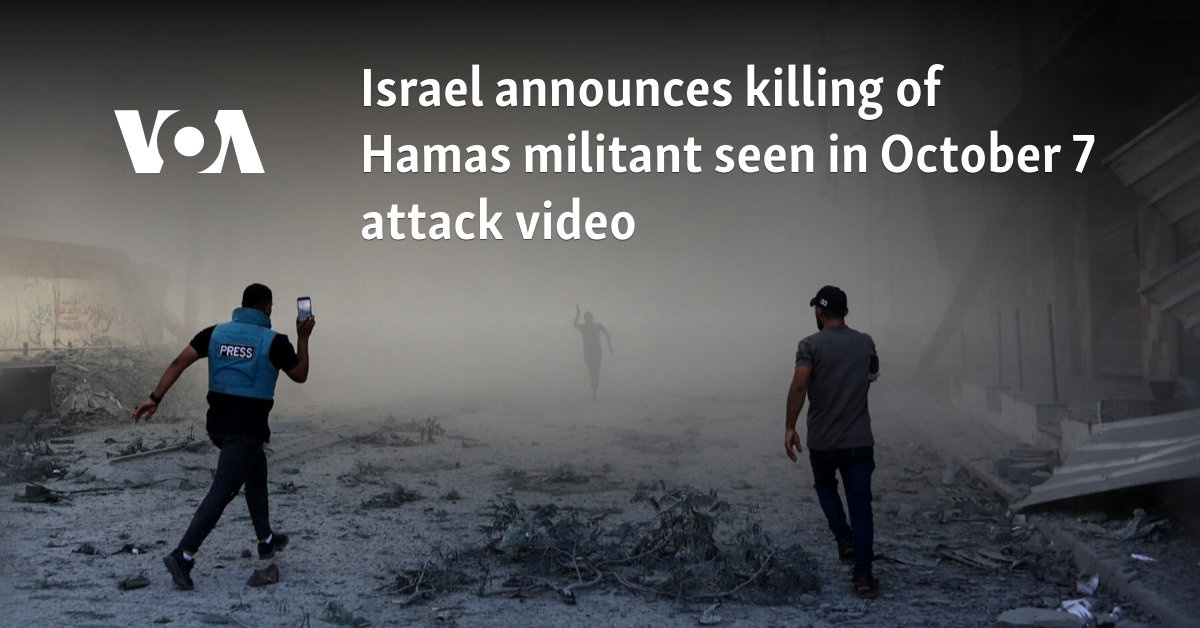 Israel announces killing of Hamas militant seen in October 7 attack video