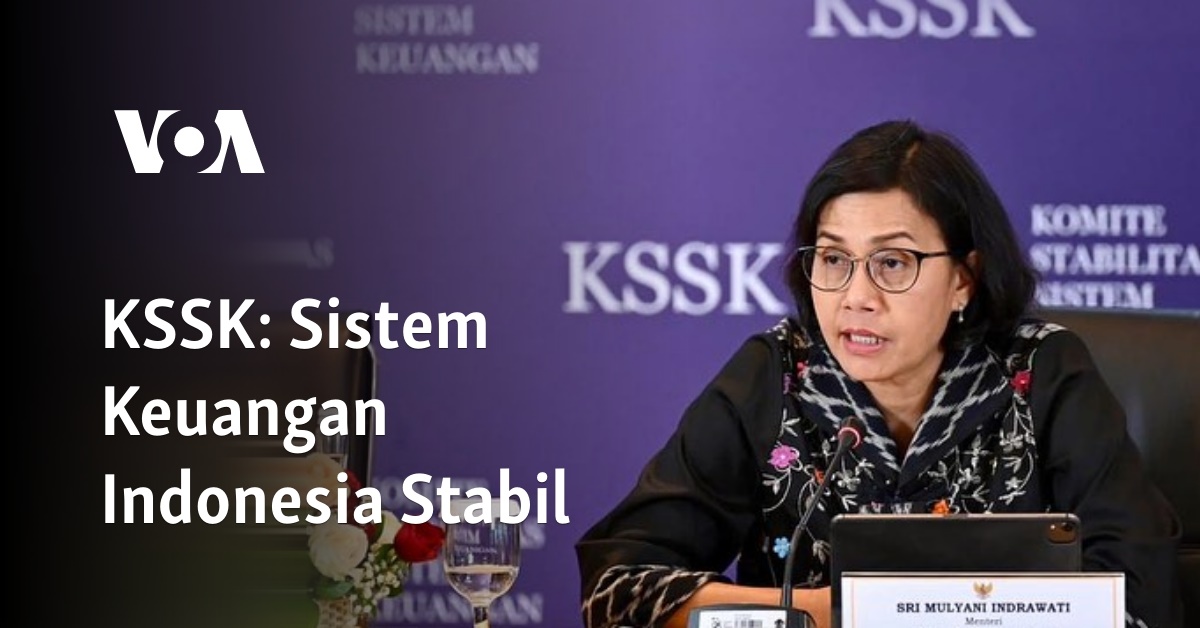 KSSK: Sistem Keuangan Indonesia Stabil