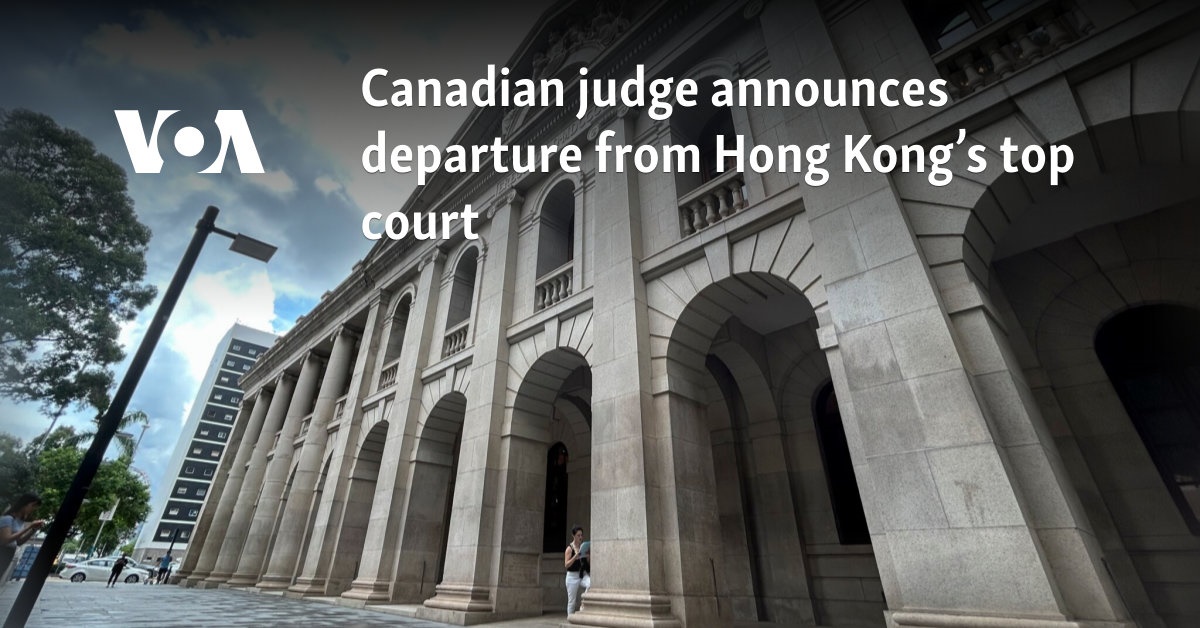 Canadian judge announces departure from Hong Kong's top court - Vimarsana News