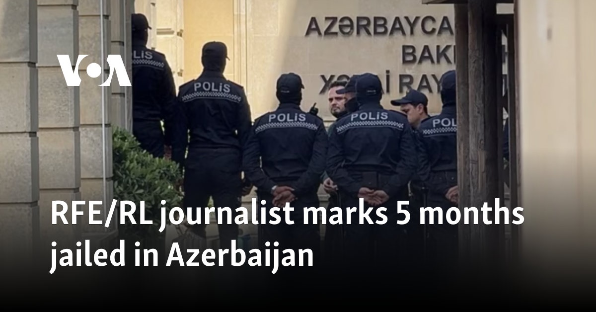 Rfe Rl Journalist Marks 5 Months Jailed In Azerbaijan