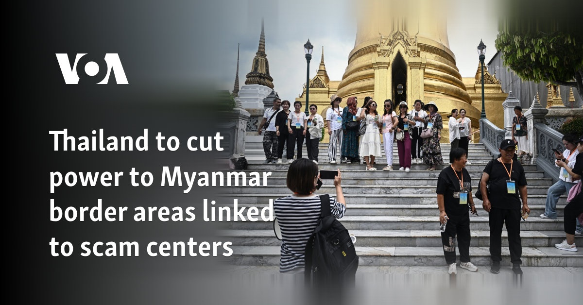 Thailand to cut power to Myanmar border areas linked to scam centers