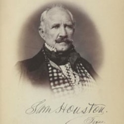 Sam Houston, 1793-1863: Statesman, Politician and Soldier (Part 2)