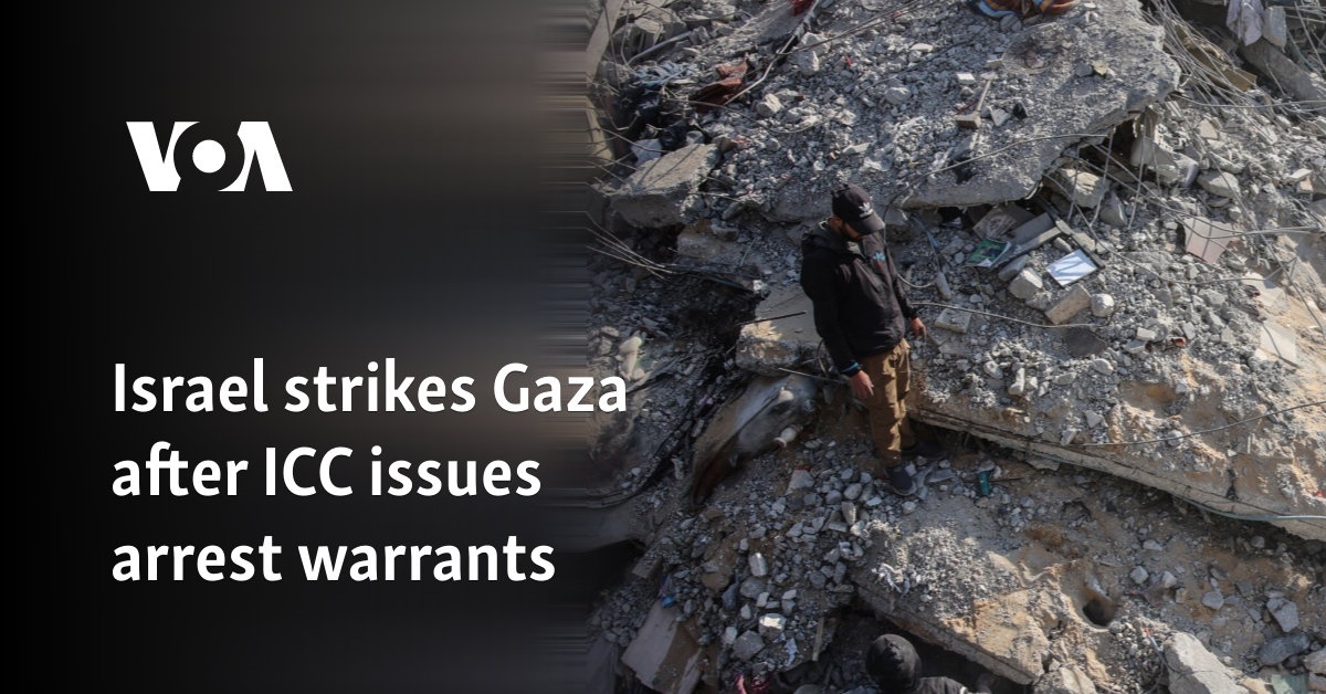 Israel strikes Gaza after ICC issues arrest warrants