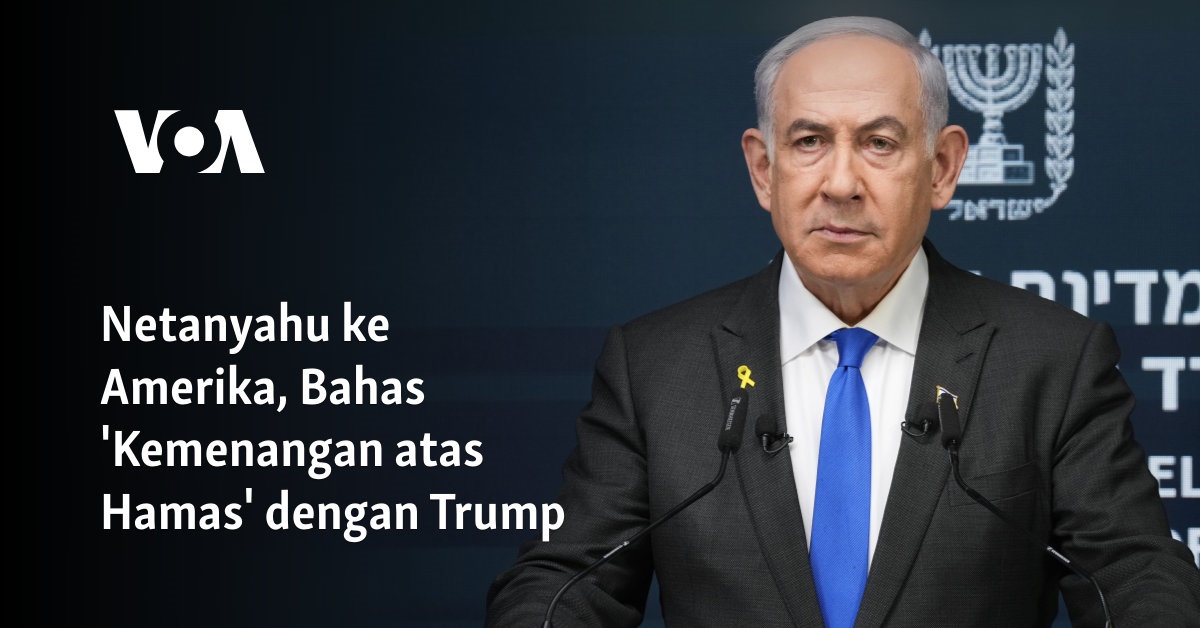 Netanyahu ke Amerika, Bahas ‘Kemenangan atas Hamas’ dengan Trump