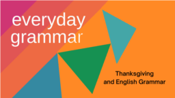 Thanksgiving and English Grammar