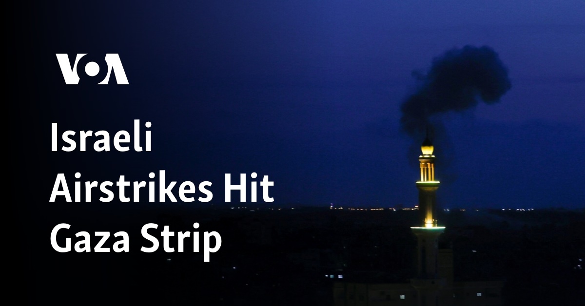 Israeli Airstrikes Hit Gaza Strip