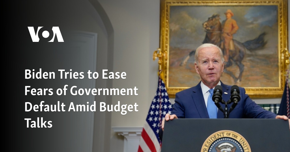 Biden Tries To Ease Fears Of Government Default Amid Budget Talks