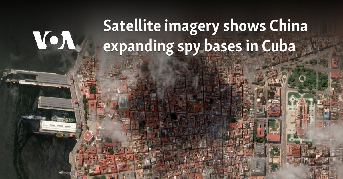 Satellite imagery shows China expanding spy bases in Cuba