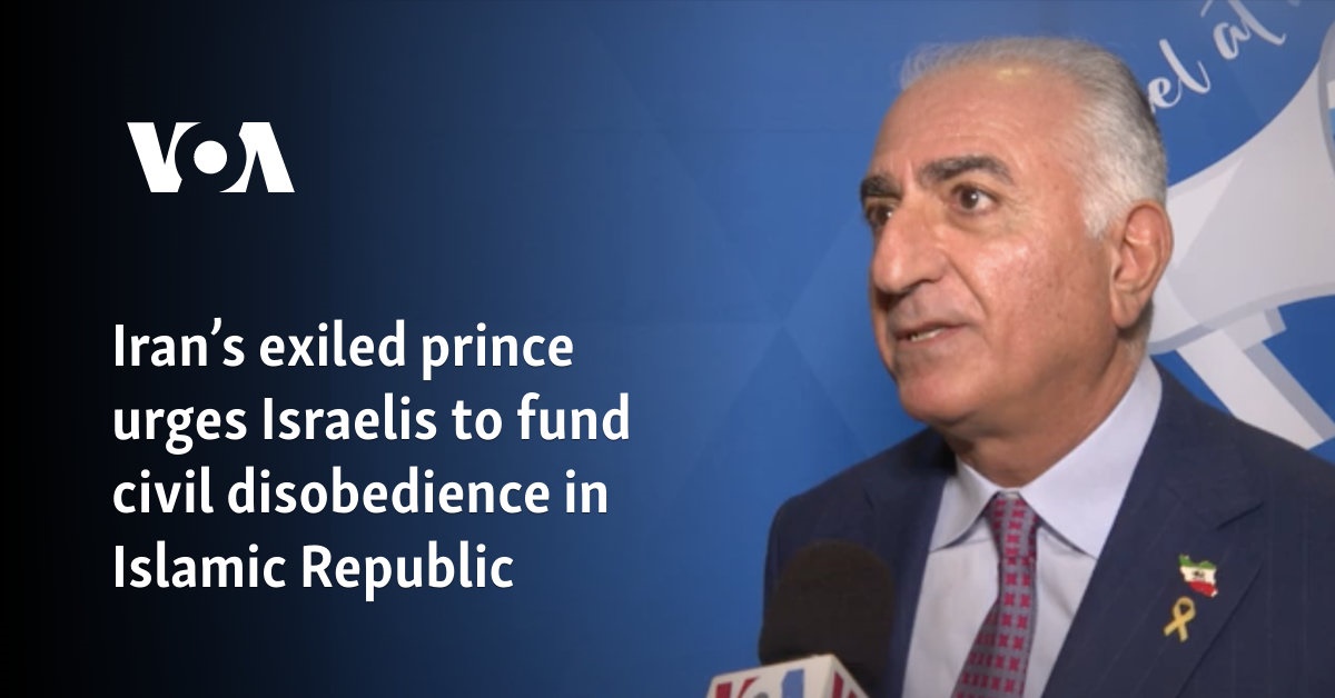 Iran’s exiled prince urges Israelis to fund civil disobedience in Islamic Republic