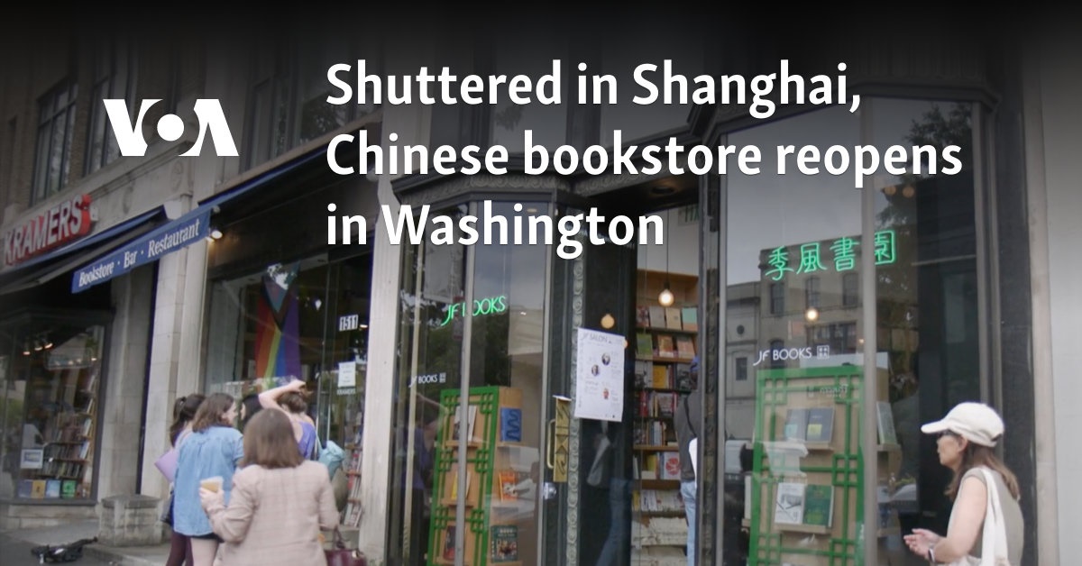 Shuttered in Shanghai, Chinese bookstore reopens in Washington