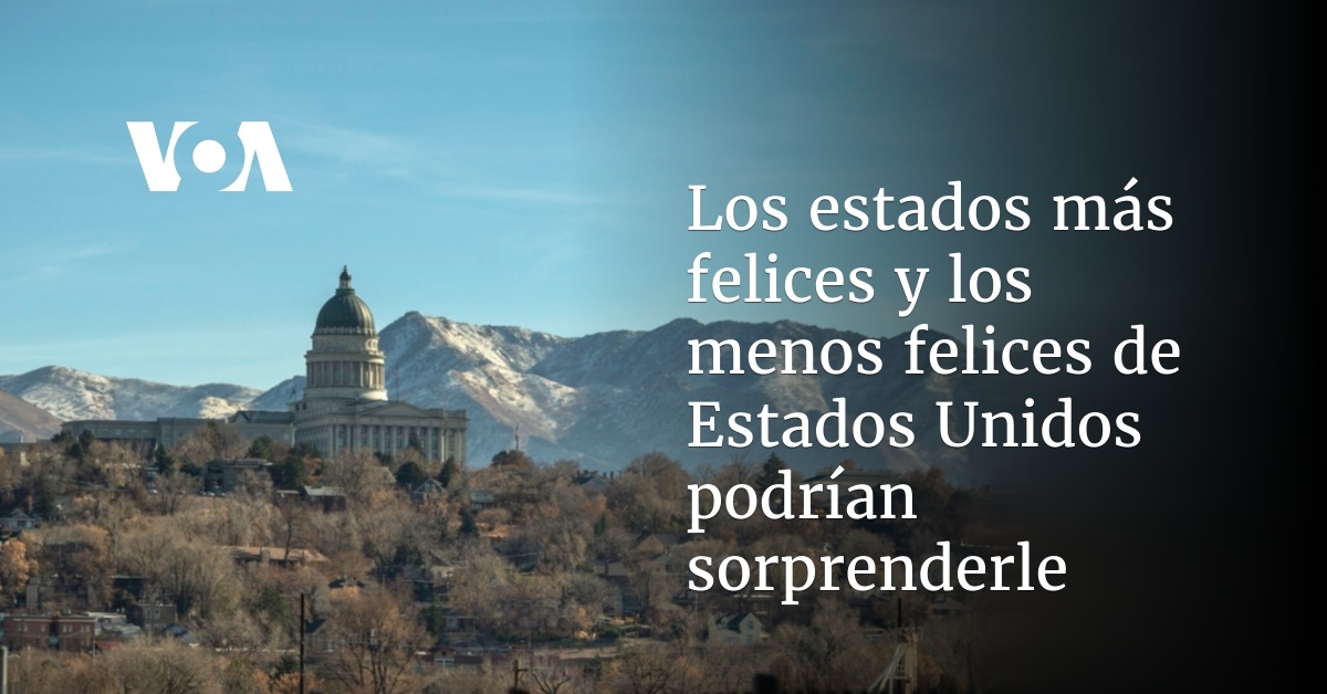 Los estados más felices y los menos felices de Estados Unidos podrían ...