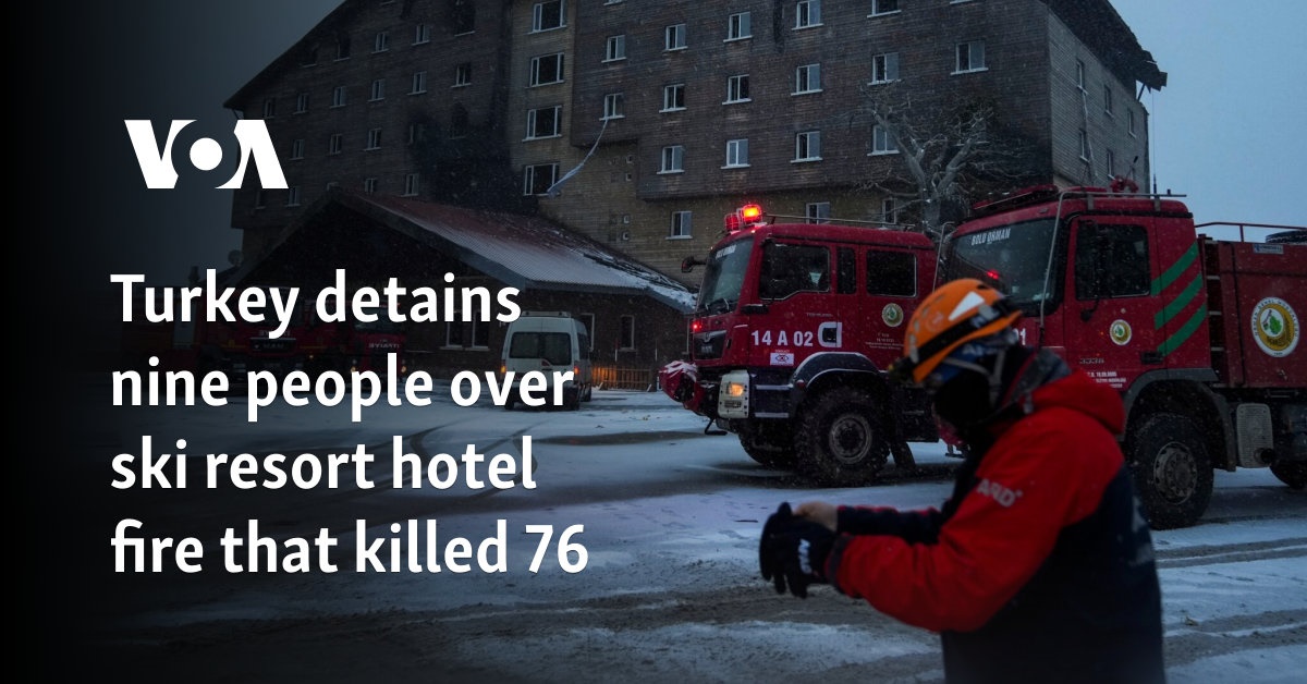 Turkey detains nine people over ski resort hotel fire that killed 76