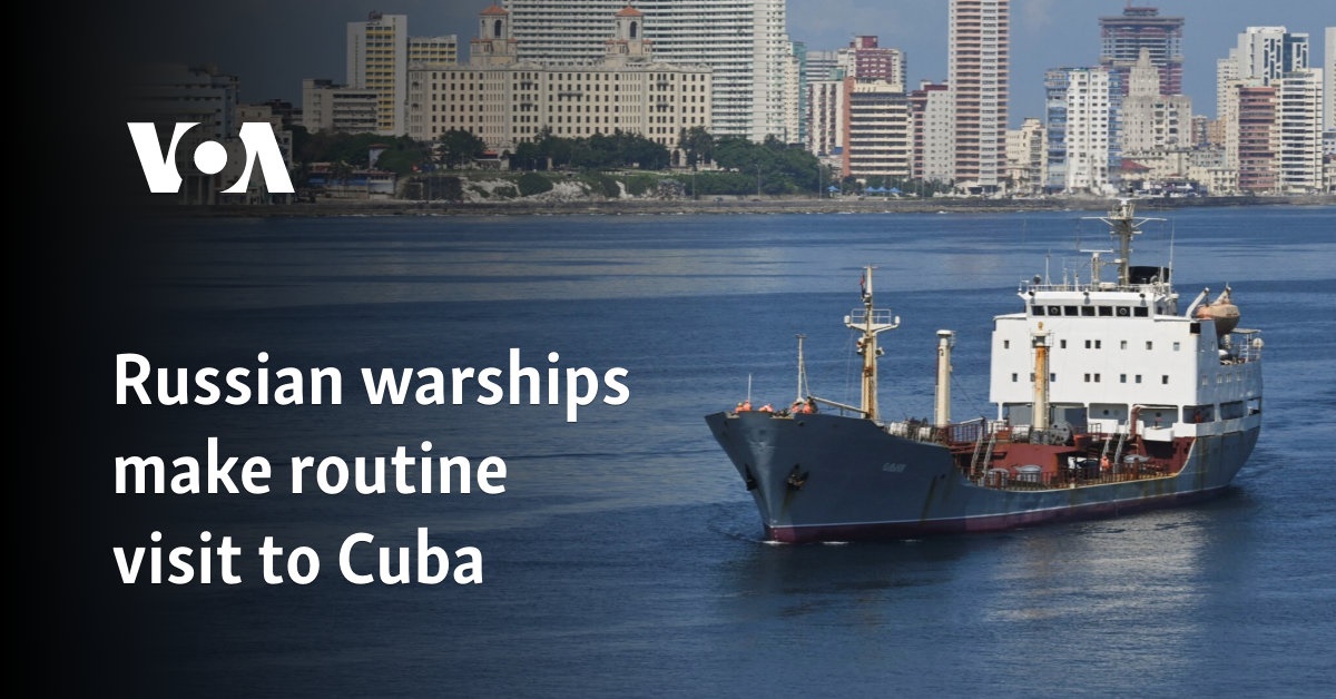 Russian warships make routine visit to Cuba