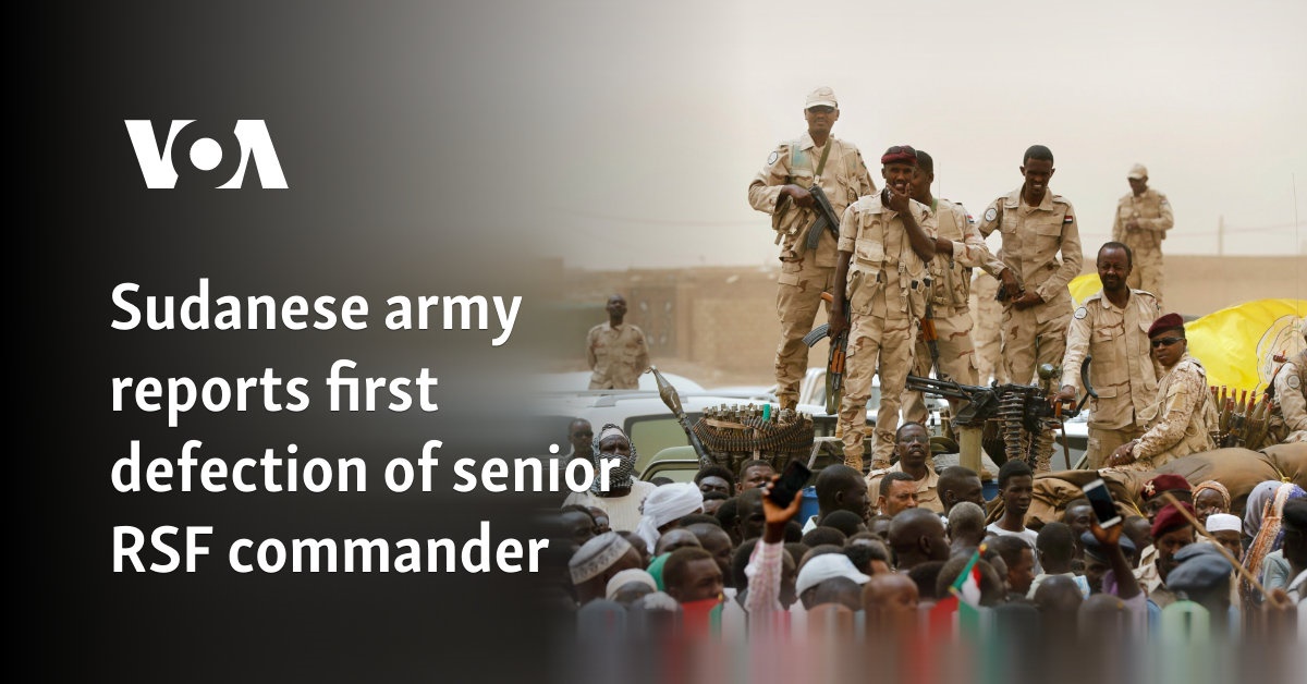 Sudanese army reports first defection of senior RSF commander