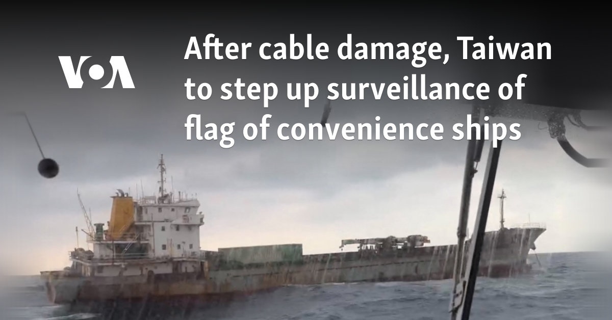 After cable damage, Taiwan to step up surveillance of flag of convenience ships