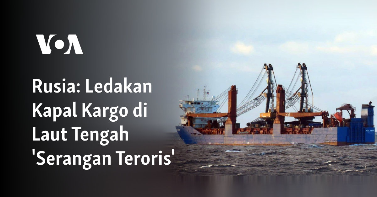 Ledakan Kapal Kargo di Laut Tengah ‘Serangan Teroris’