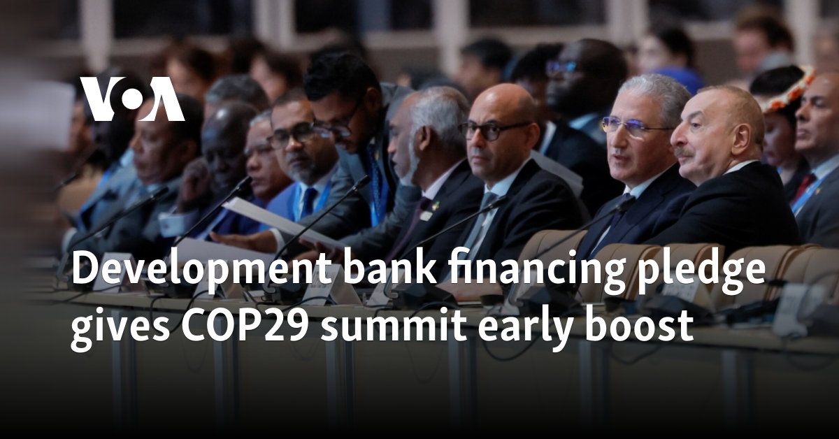 Development bank financing pledge gives COP29 summit early boost