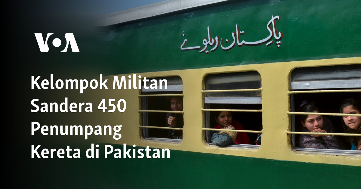 Kelompok Militan Sandera 450 Penumpang Kereta di Pakistan