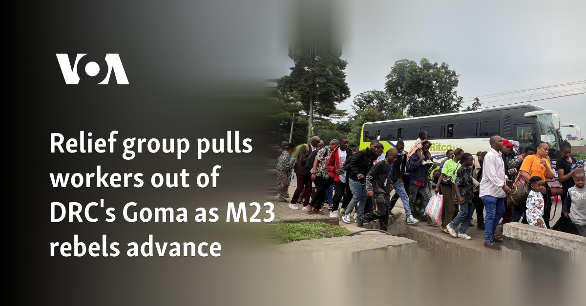 Relief group pulls workers out of DRC's Goma as M23 rebels advance