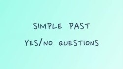 Грамматика на каждый день - Simple Past Yes/No Qs