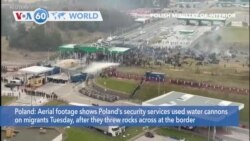 VOA60 World - Polish Forces Use Water Cannons on Migrants Who Threw Stones