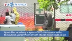 VOA60 Africa - Uganda plans to repurpose COVID-19 infrastructure amid an Ebola outbreak