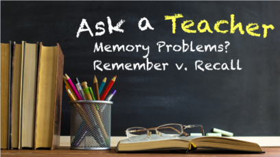 
Memory Problems? Remember v. Recall
