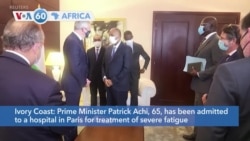 VOA60 Afrikaa - Ivory Coast Prime Minister Patrick Achi admitted to a hospital in Paris