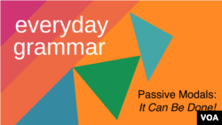 Everyday Grammar: Passive Modals