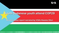 South Sudanese youth attending COP29 say climate change has disrupted schools