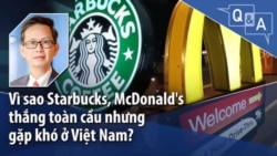 Vì sao Starbucks, McDonald's  thắng toàn cầu nhưng gặp khó ở Việt Nam?