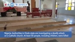 VOA60 Africa - Nigeria: Authorities investigate deadly attack on Catholic church