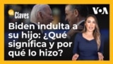 Biden indulta a su hijo: ¿Qué significa y por qué lo hizo?