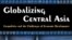 “Markaziy Osiyoni globallashtirish: Geosiyosat va iqtisodiy taraqqiyot yo’lidagi muammolar” nomli kitob