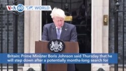 VOA60 World Prime Minister Boris Johnson said Thursday that he will step down, after what could be a months-long search for a new leader