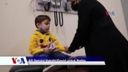 Sapa Dunia VOA: AS Setujui Vaksin Covid bagi Anak Balita 