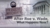 After Roe v. Wade, What Happens Now?
